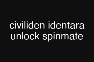 civiliden identara unlock spinmate